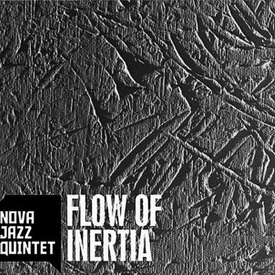 Nova Jazz Quintet – Flow of Inertia
